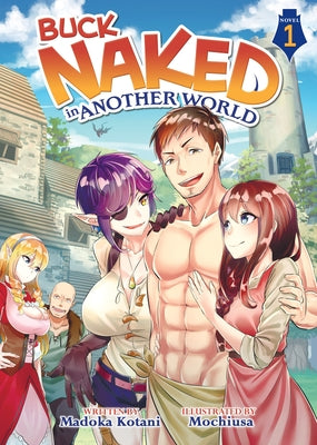 Buck Naked in Another World (Light Novel) Vol. 1 by Kotani, Madoka