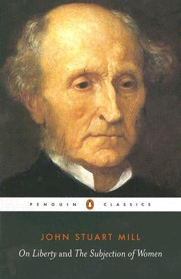 On Liberty and the Subjection of Women by Mill, John Stuart