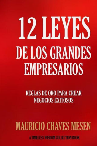 12 Leyes de los Grandes Empresarios by Chaves Mesen, Mauricio