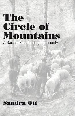 The Circle of Mountains: A Basque Shepherding Community by Ott, Sandra