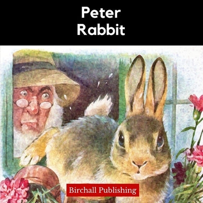 Peter Rabbit: An Illustrated Classic for Young Readers by Potter, Beatrix