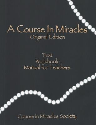 A Course in Miracles-Original Edition by Schucman, Helen