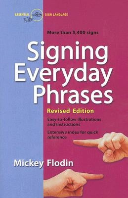 Signing Everyday Phrases: More Than 3,400 Signs, Revised Edition by Flodin, Mickey