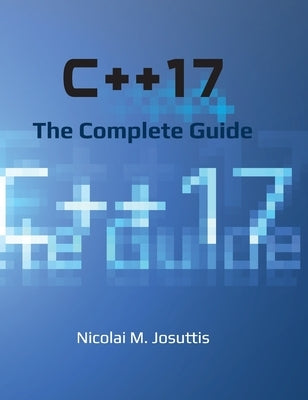 C++17 - The Complete Guide by Josuttis, Nicolai M.