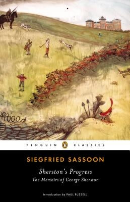 Sherston's Progress: The Memoirs of George Sherston by Sassoon, Siegfried