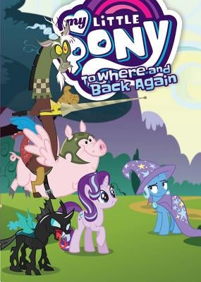 My Little Pony: To Where and Back Again by Eisinger, Justin