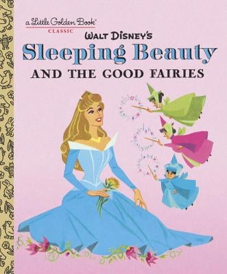 Sleeping Beauty and the Good Fairies (Disney Classic) by Random House Disney
