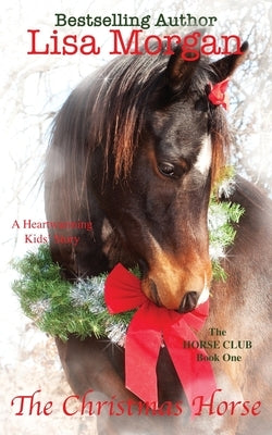 The Christmas Horse by Morgan, Lisa