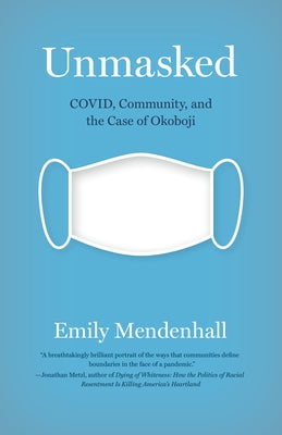 Unmasked: Covid, Community, and the Case of Okoboji by Mendenhall, Emily