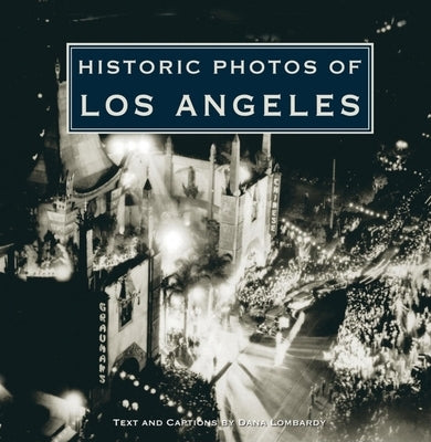 Historic Photos of Los Angeles by Lombardy, Dana