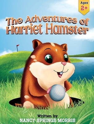 The Adventures of Harriet Hamster by Morris, Nancy S.