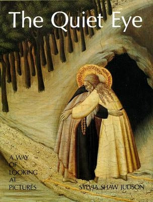 The Quiet Eye: A Way of Looking at Pictures by Judson, Sylvia