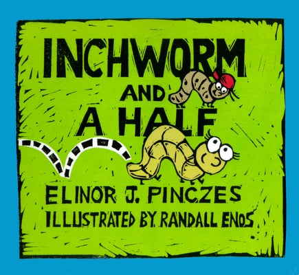 Inchworm and a Half by Pinczes, Elinor J.