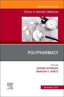 Polypharmacy, an Issue of Clinics in Geriatric Medicine: Volume 38-4 by Schneider, Edward