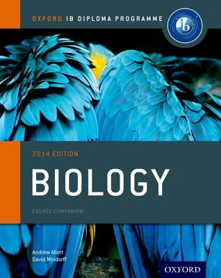 Ib Biology Course Book: 2014 Edition: Oxford Ib Diploma Program by Allott, Andrew