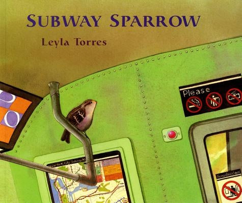 The Subway Sparrow by Torres, Leyla
