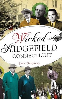 Wicked Ridgefield, Connecticut by Sanders, Jack