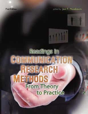 Readings in Communication Research Methods: From Theory to Practice by Nussbaum, Jon F.