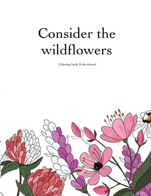 Consider the Wildflowers Coloring Book & Devotional by Damota, Nathalya