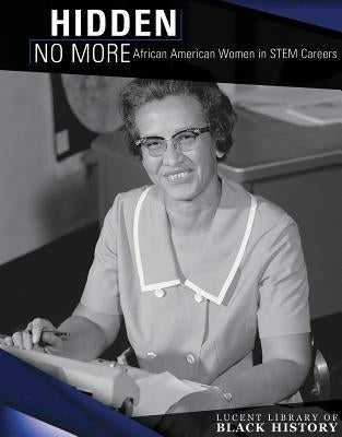 Hidden No More: African American Women in Stem Careers by Kennon, Caroline