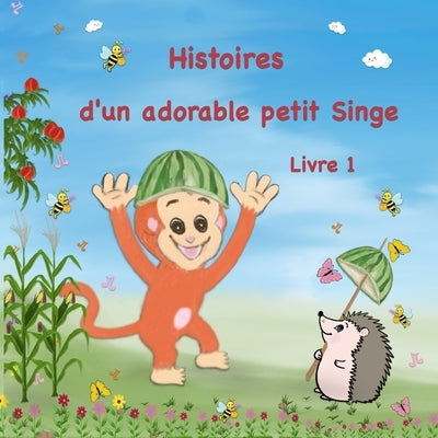 Histoires d'un adorable petit Singe: Livre d'histoire en images pour les enfants - Livre 1 - L'aventure avec le petit Hérisson - French Story Book For by Petit Dragon, R&#234;ve de