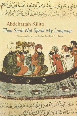 Thou Shalt Not Speak My Language by Kilito, Abdelfattah