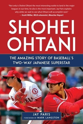 Shohei Ohtani: The Amazing Story of Baseball's Two-Way Japanese Superstar by Paris, Jay