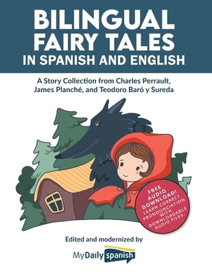 Bilingual Fairy Tales in Spanish and English: A Story Collection from Charles Perrault, James Planché, and Teodoro Baró y Sureda by Spanish, My Daily