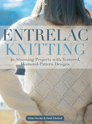 Entrelac Knitting: 40 Stunning Projects with Textured, Diamond-Pattern Designs by Hovden, Mette