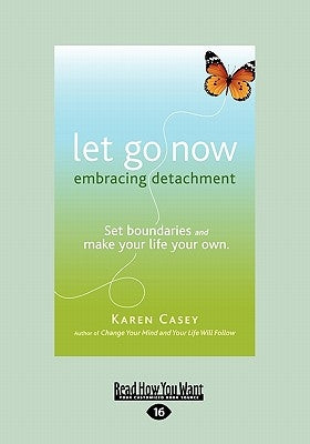 Let Go Now: Embracing Detachment (Large Print 16pt) by Casey, Karen