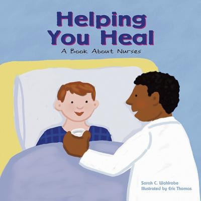 Helping You Heal: A Book about Nurses by Thomas, Eric