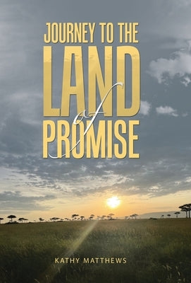 Journey to the Land of Promise by Matthews, Kathy
