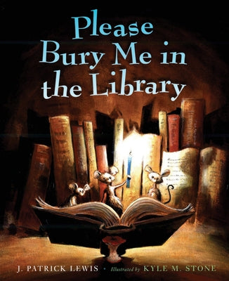 Please Bury Me in the Library by Lewis, J. Patrick