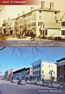 Hanover and Dartmouth College by Barrett Jr, Frank Jay