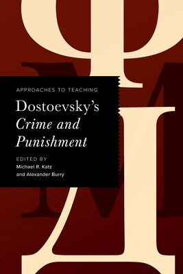 Approaches to Teaching Dostoevsky's Crime and Punishment by Katz, Michael R.