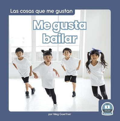 Me Gusta Bailar (I Like to Dance) by Gaertner, Meg
