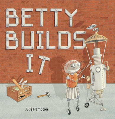 Betty Builds It by Hampton, Julie