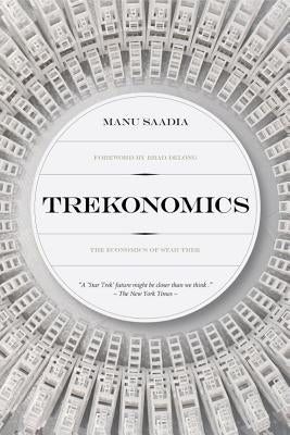 Trekonomics: The Economics of Star Trek by Saadia, Manu