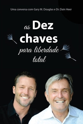 As Dez Chaves Para Liberdade Total (Portuguese) by Douglas, Gary M.