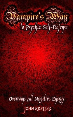 Vampire's Way to Psychic Self-Defense by Kreiter, John