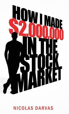 How I Made $2,000,000 in the Stock Market by Darvas, Nicholas