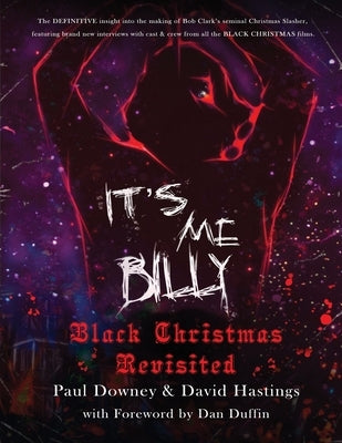 It's me, Billy - Black Christmas Revisited by Downey, Paul