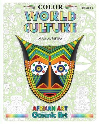 Color World Culture, Volume-1: African Art, Oceanic Art by Mitra, Mrinal