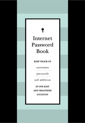 Internet Password Book: Keep Track of Usernames, Passwords, and Web Addresses in One Easy and Organized Location by Editors of Chartwell Books