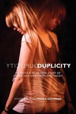 Duplicity: A True Story of Crime and Deceit by Goldman, Paul T.