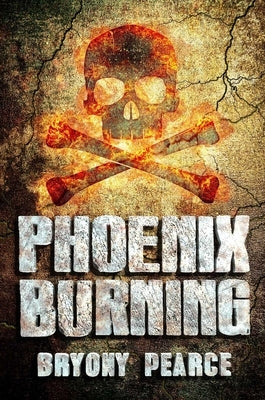 Phoenix Burning by Pearce, Bryony