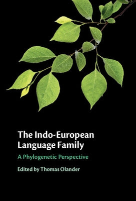 The Indo-European Language Family: A Phylogenetic Perspective by Olander, Thomas