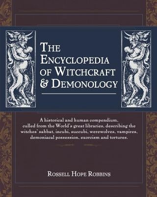 The Encyclopedia Of Witchcraft & Demonology by Robbins, Rossell Hope