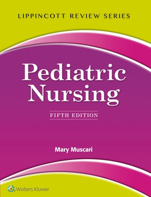 Lippincott Review: Pediatric Nursing by Muscari, Mary