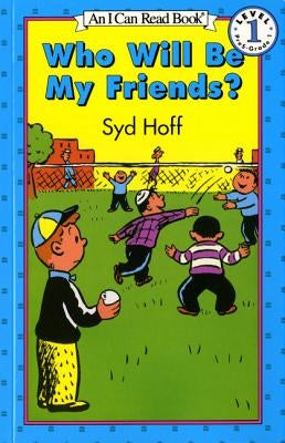 Who Will Be My Friends? by Hoff, Syd